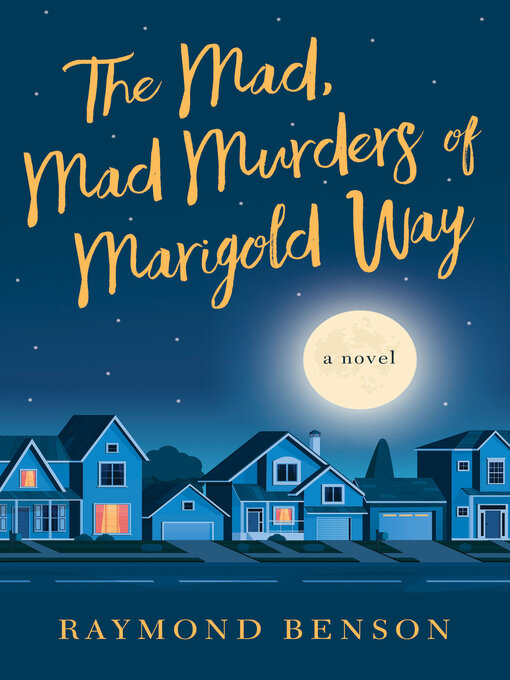 Title details for The Mad, Mad Murders of Marigold Way by Raymond Benson - Available